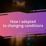 How I adapted to changing conditions