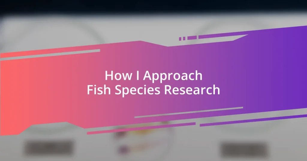 How I Approach Fish Species Research