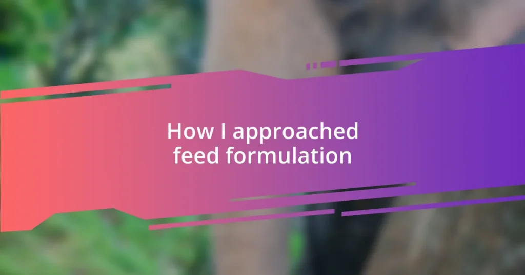 How I approached feed formulation