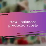 How I balanced production costs