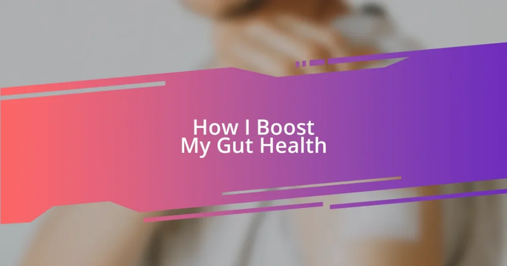 How I Boost My Gut Health