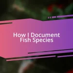 How I Document Fish Species