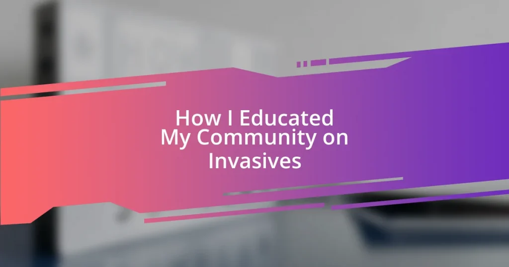 How I Educated My Community on Invasives