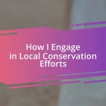 How I Engage in Local Conservation Efforts