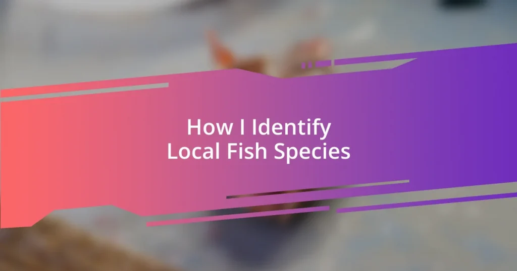 How I Identify Local Fish Species