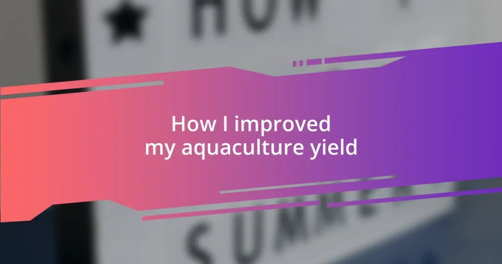 How I improved my aquaculture yield