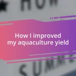 How I improved my aquaculture yield