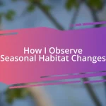 How I Observe Seasonal Habitat Changes