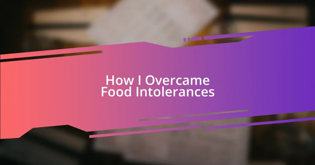 How I Overcame Food Intolerances