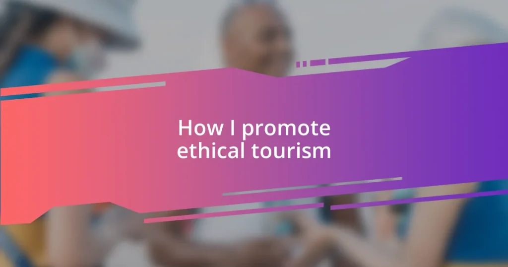 How I promote ethical tourism