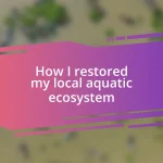 How I restored my local aquatic ecosystem