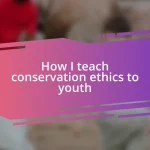 How I teach conservation ethics to youth