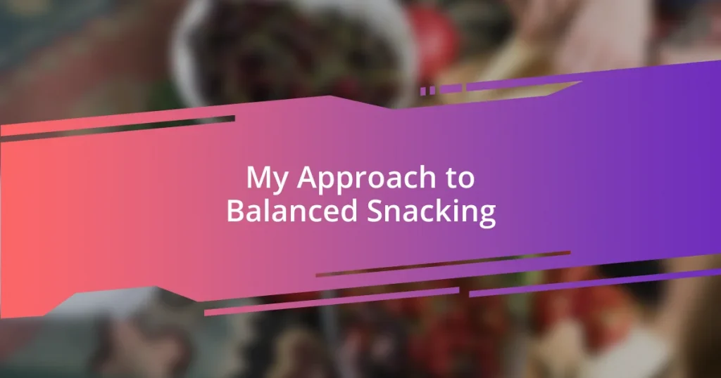 My Approach to Balanced Snacking