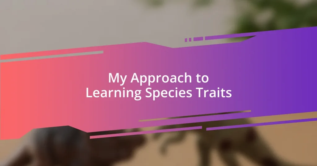 My Approach to Learning Species Traits