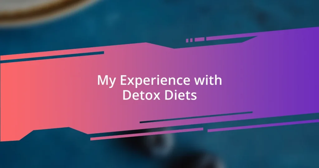 My Experience with Detox Diets