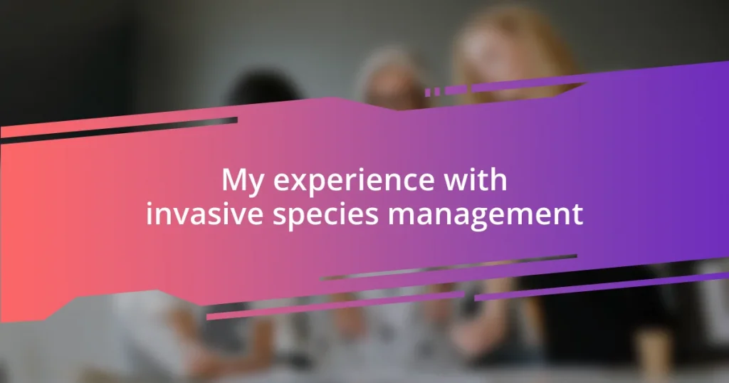 My experience with invasive species management