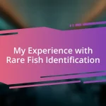 My Experience with Rare Fish Identification