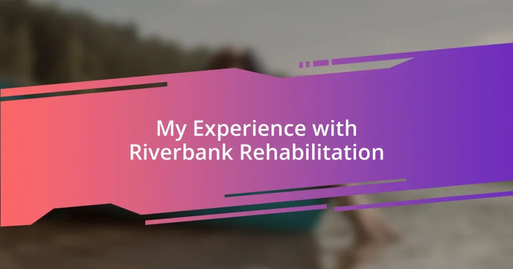 My Experience with Riverbank Rehabilitation