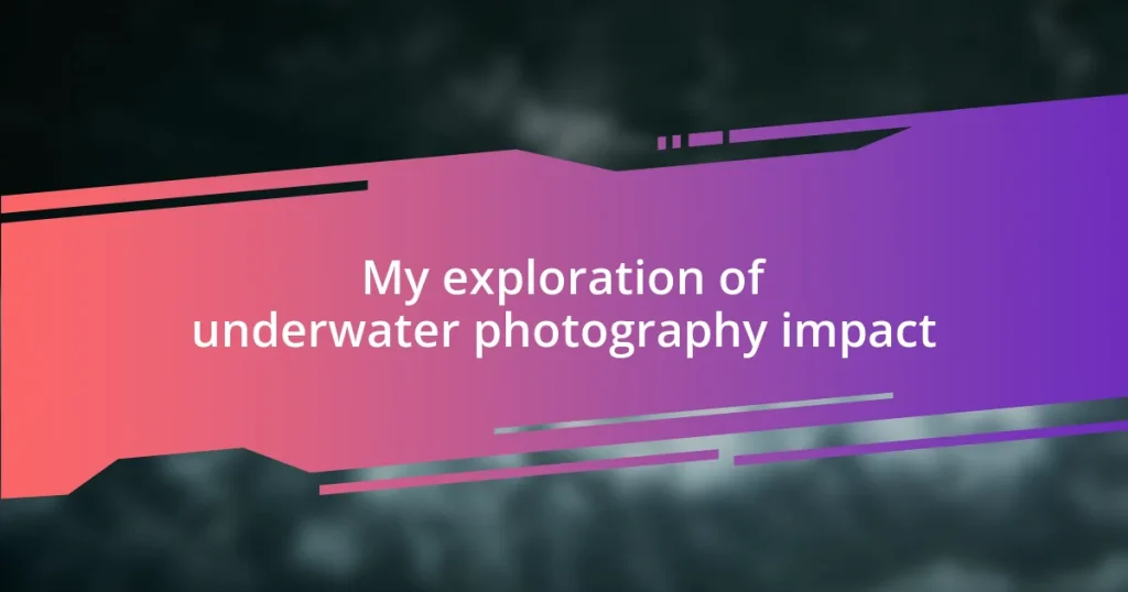 My exploration of underwater photography impact