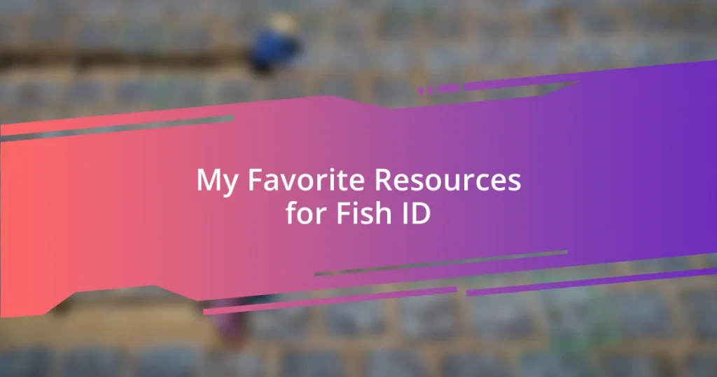 My Favorite Resources for Fish ID