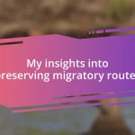 My insights into preserving migratory routes