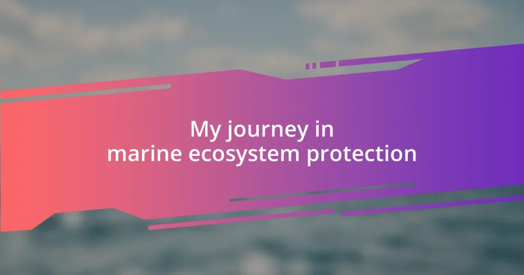 My journey in marine ecosystem protection