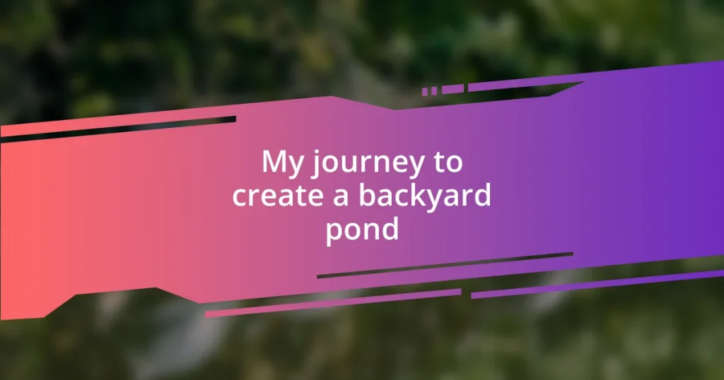 My journey to create a backyard pond