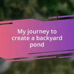 My journey to create a backyard pond