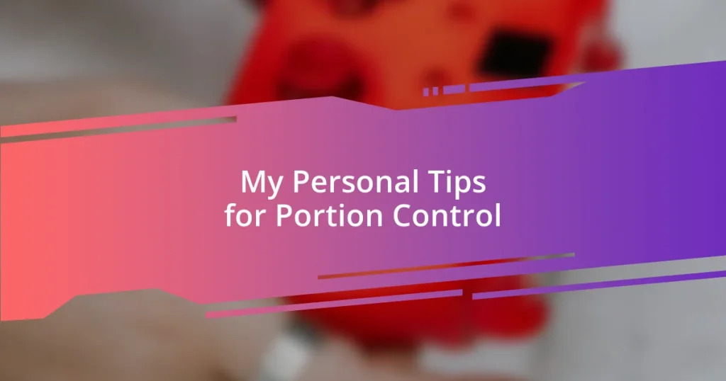 My Personal Tips for Portion Control