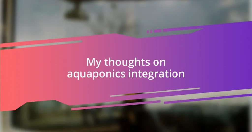 My thoughts on aquaponics integration