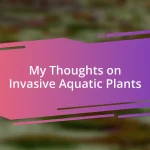 My Thoughts on Invasive Aquatic Plants