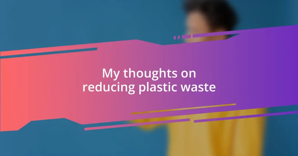 My thoughts on reducing plastic waste