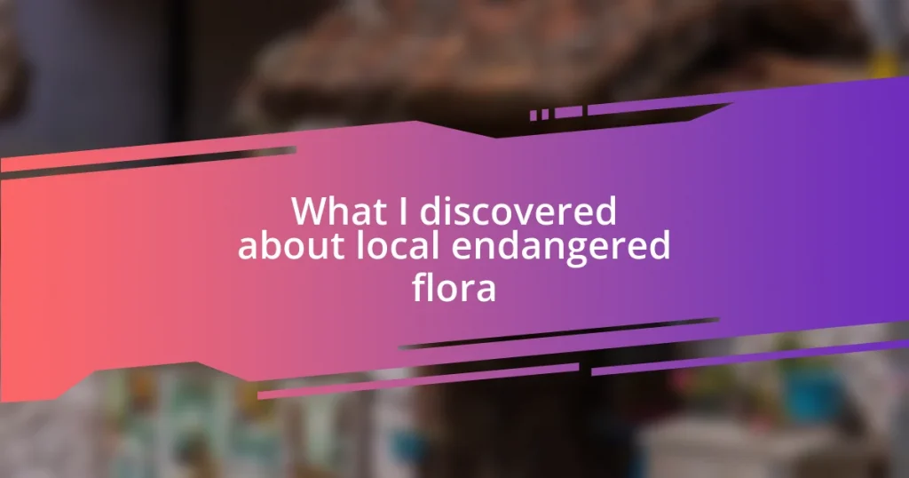 What I discovered about local endangered flora