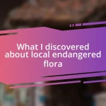 What I discovered about local endangered flora