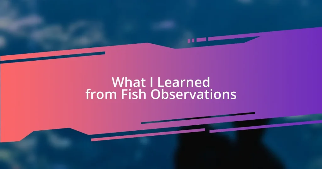 What I Learned from Fish Observations