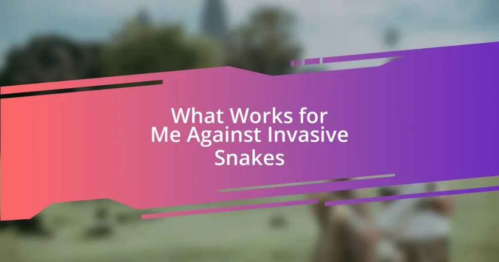 What Works for Me Against Invasive Snakes