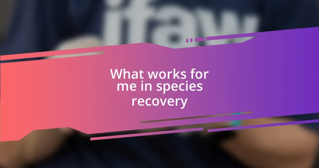 What works for me in species recovery