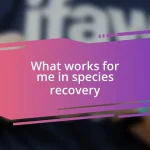 What works for me in species recovery