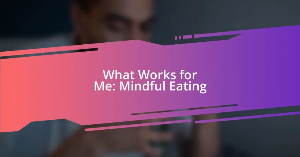 What Works for Me: Mindful Eating