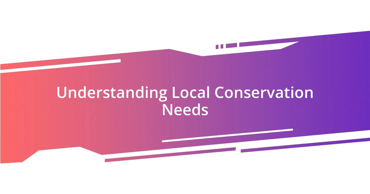 Understanding Local Conservation Needs