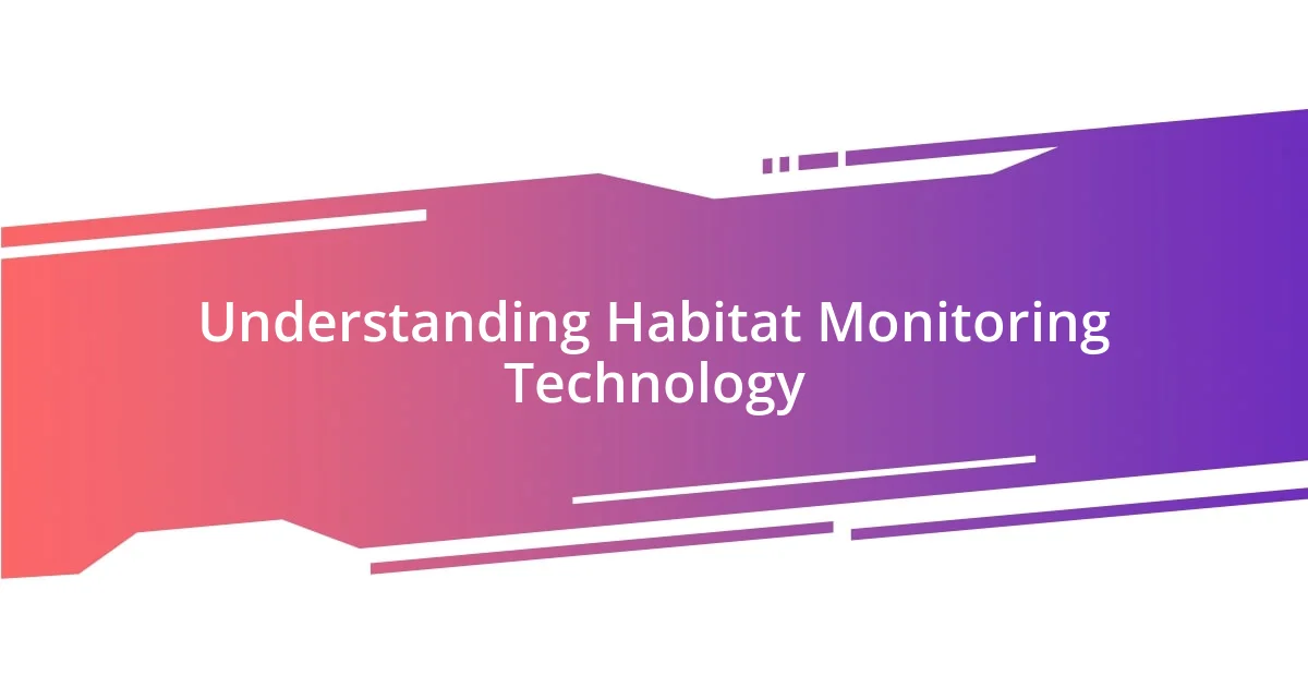 Understanding Habitat Monitoring Technology