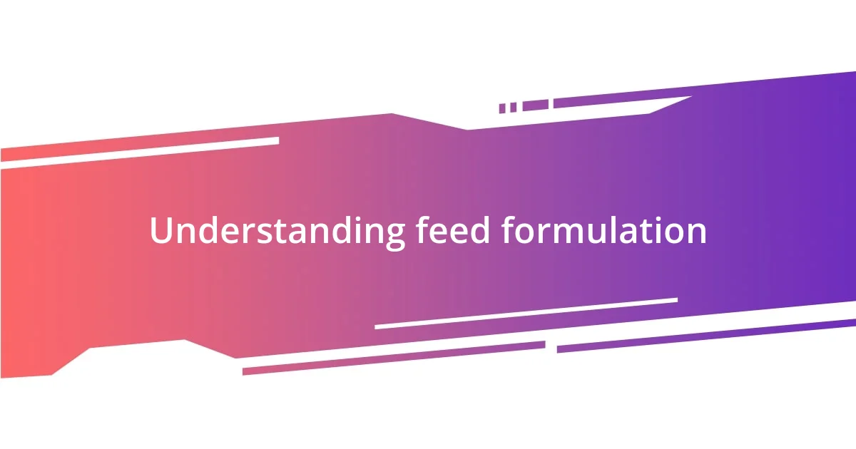 Understanding feed formulation