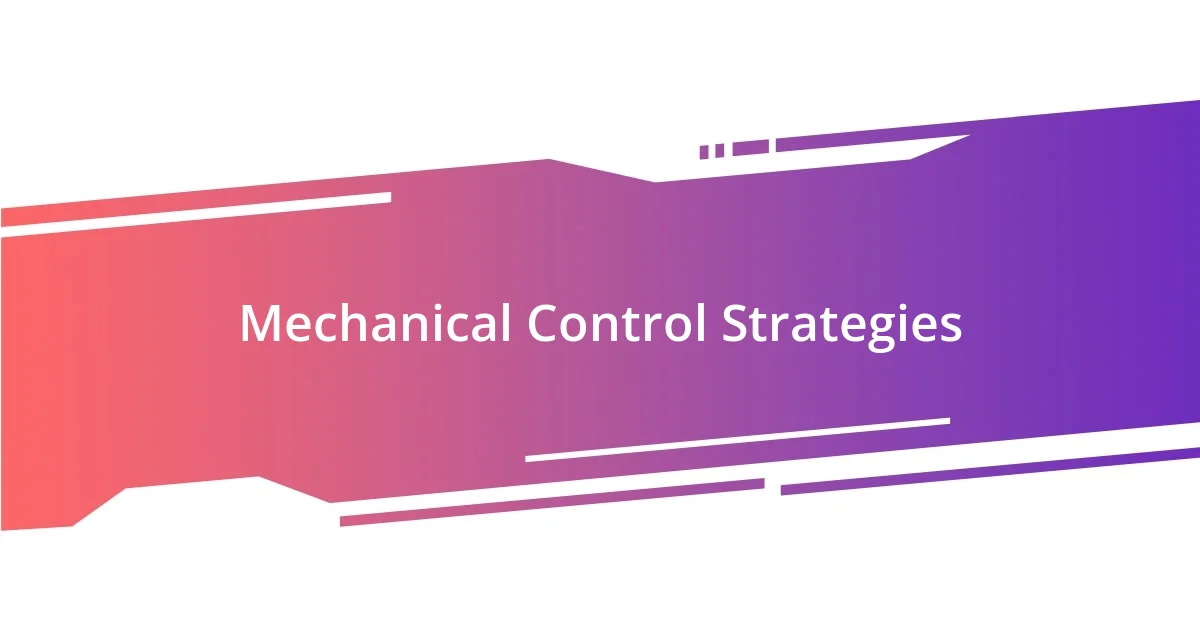 Mechanical Control Strategies