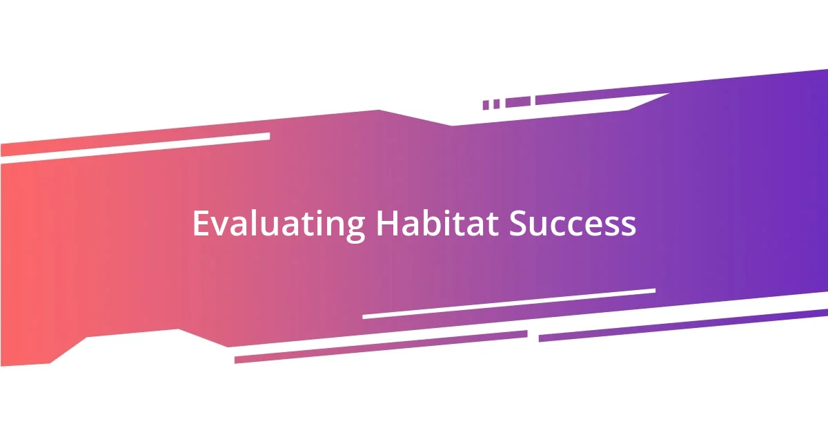 Evaluating Habitat Success