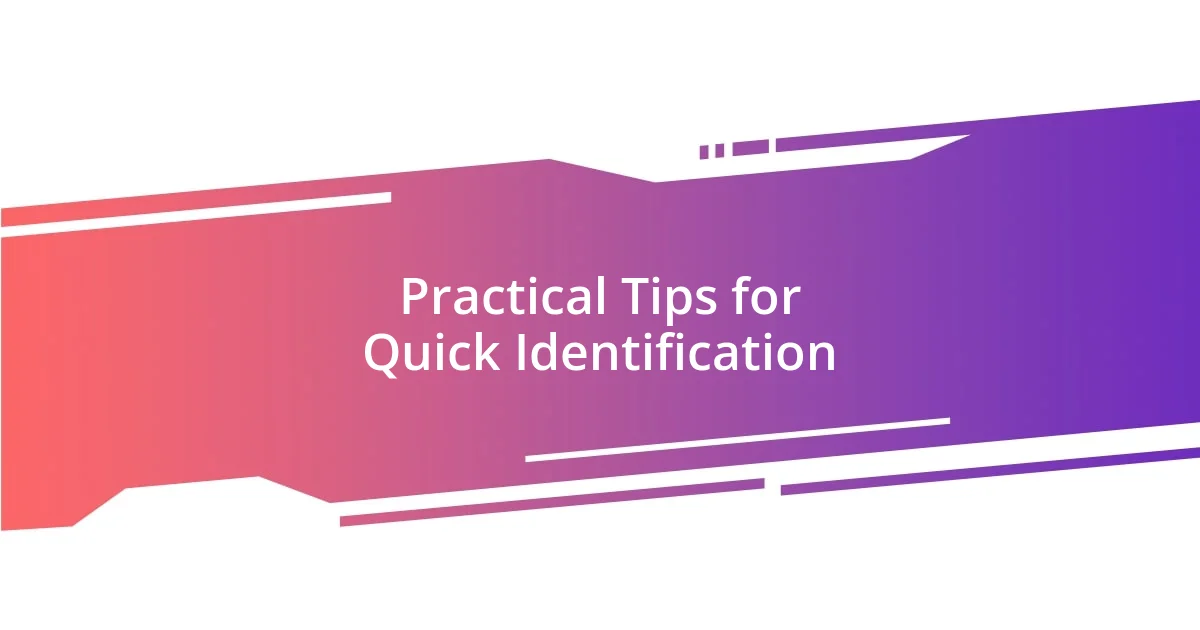 Practical Tips for Quick Identification