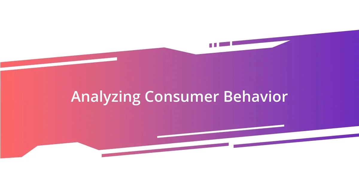 Analyzing Consumer Behavior