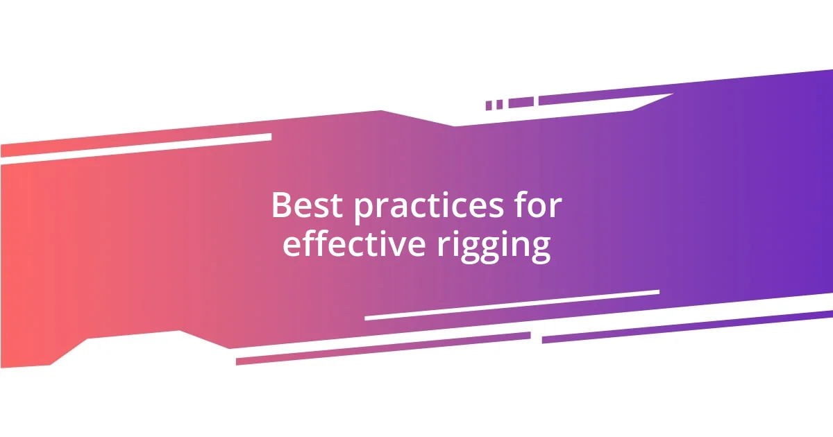 Best practices for effective rigging