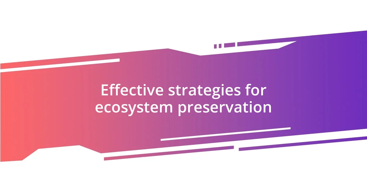 Effective strategies for ecosystem preservation