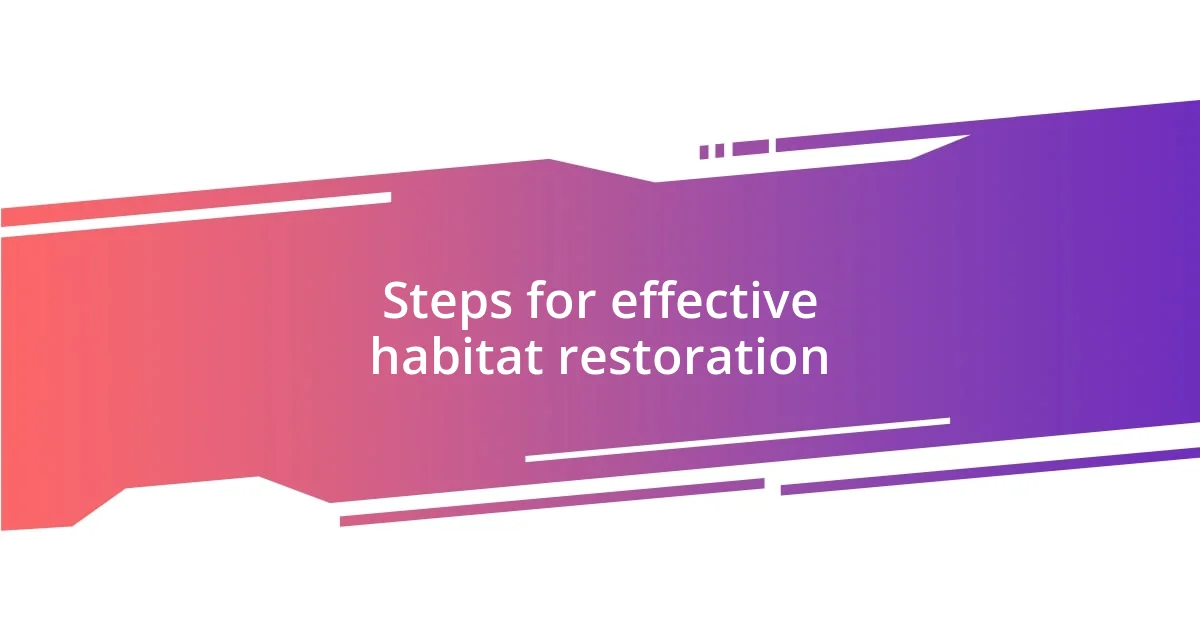 Steps for effective habitat restoration