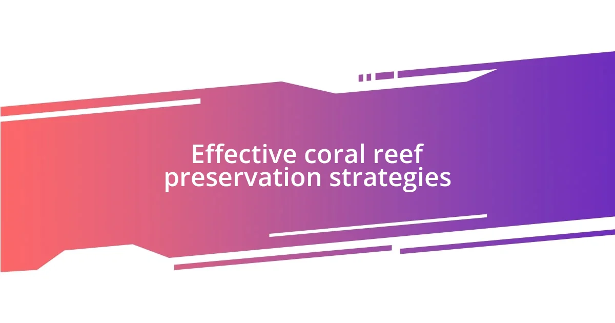 Effective coral reef preservation strategies